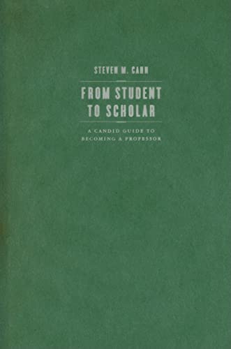 Stock image for From Student to Scholar : A Candid Guide to Becoming a Professor for sale by Better World Books