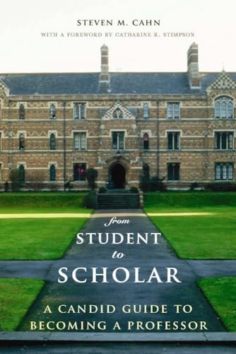 Imagen de archivo de From Student to Scholar: A Candid Guide to Becoming a Professor a la venta por SecondSale