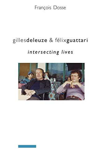 Imagen de archivo de Gilles Deleuze and Félix Guattari: Intersecting Lives (European Perspectives: A Series in Social Thought and Cultural Criticism) a la venta por Books for Life