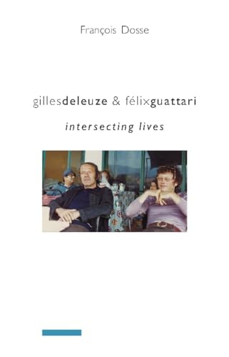 Stock image for Gilles Deleuze and F�lix Guattari: Intersecting Lives (European Perspectives for sale by Magers and Quinn Booksellers