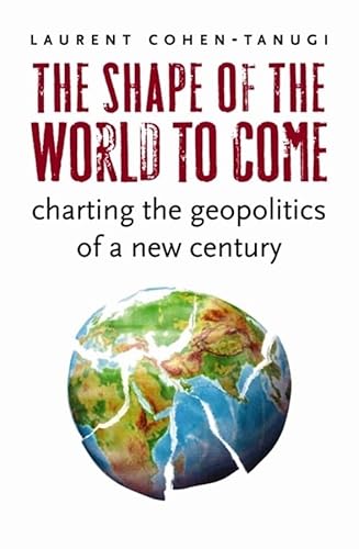 Stock image for The Shape of the World to Come: Charting the Geopolitics of a New Century for sale by Wonder Book