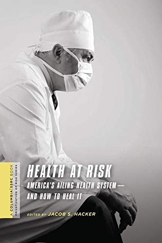 9780231146029: Health at Risk: America's Ailing Health System--and How to Heal It