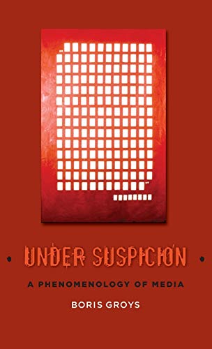9780231146180: Under Suspicion: A Phenomenology of Media