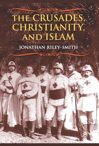 9780231146258: The Crusades, Christianity, and Islam (Bampton Lectures in America)