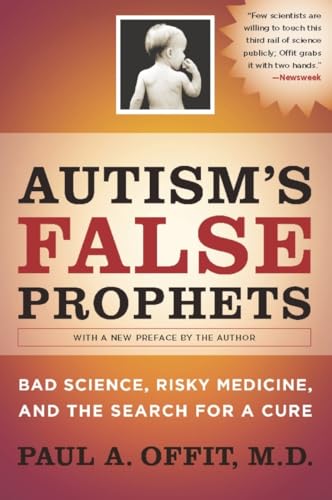 Imagen de archivo de Autism's False Prophets: Bad Science, Risky Medicine, and the Search for a Cure a la venta por SecondSale