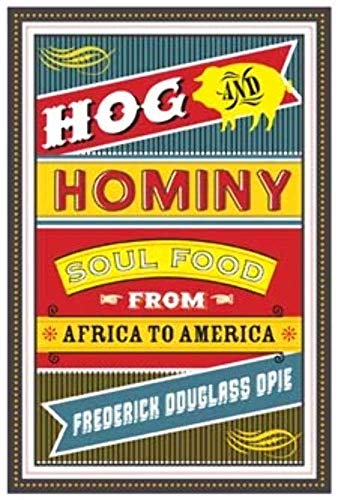 Stock image for Hog and Hominy: Soul Food from Africa to America (Arts and Traditions of the Table: Perspectives on Culinary History) for sale by Textbooks_Source