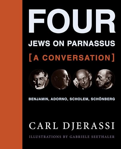 9780231146548: Four Jews on Parnassus--A Conversation: Benjamin, Adorno, Scholem, Schonberg by Carl Djerassi With Illustrations by Gabriele Seethaler