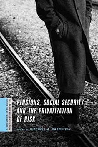 Pensions, Social Security, and the Privatization of Risk (A Columbia / SSRC Book (Privatization o...