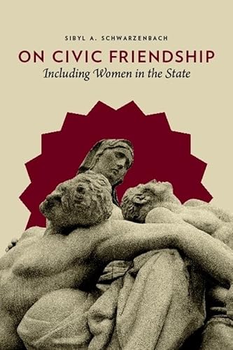 Stock image for On Civic Friendship: Including Women in the State for sale by Midtown Scholar Bookstore