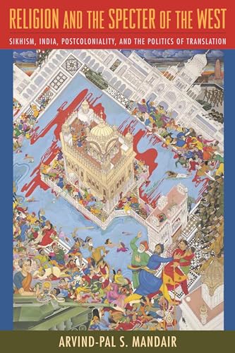 9780231147255: Religion and the Specter of the West: Sikhism, India, Postcoloniality, and the Politics of Translation