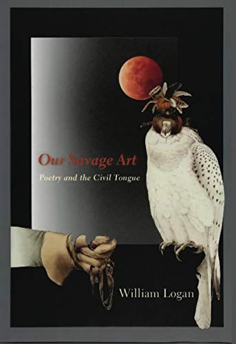 9780231147323: Our Savage Art: Poetry and the Civil Tongue