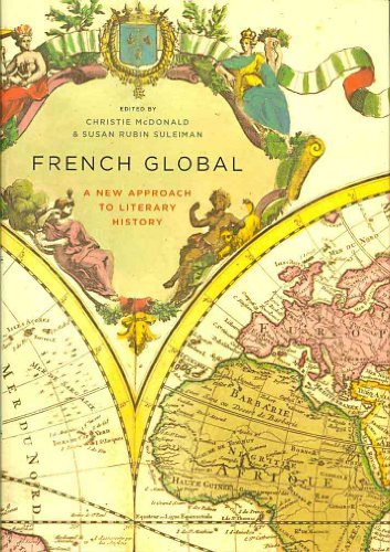 9780231147408: French Global: A New Approach to Literary History