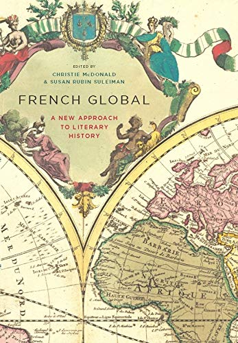 9780231147415: French Global: A New Approach to Literary History