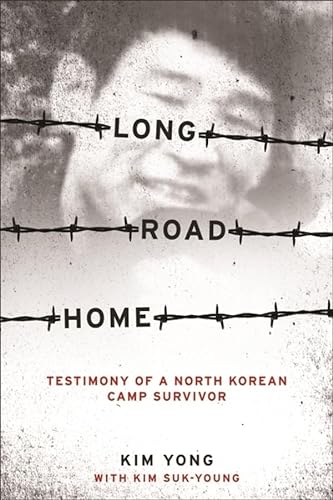 Stock image for Long Road Home : Testimony of a North Korean Camp Survivor for sale by Better World Books