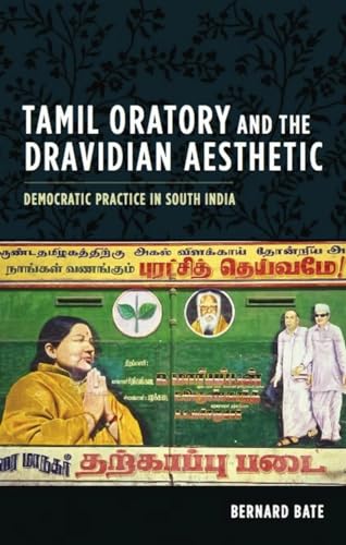 Tamil Oratory and the Dravidian Aesthetic: Democratic Practice in South India (Cultures of History)