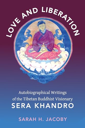 Imagen de archivo de Love and Liberation: Autobiographical Writings of the Tibetan Buddhist Visionary Sera Khandro a la venta por Pulpfiction Books