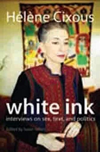 Beispielbild fr White Ink: Interviews on Sex, Text, and Politics (European Perspectives: A Series in Social Thought and Cultural Criticism) zum Verkauf von HPB-Ruby