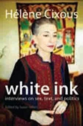 Stock image for White Ink: Interviews on Sex, Text, and Politics (European Perspectives: A Series in Social Thought and Cultural Criticism) for sale by HPB-Ruby