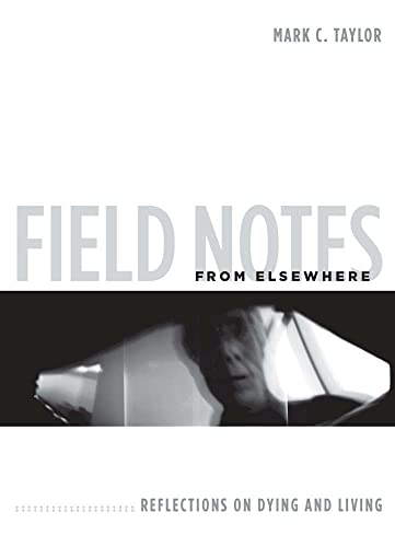 9780231147804: Field Notes from Elsewhere: Reflections on Dying and Living