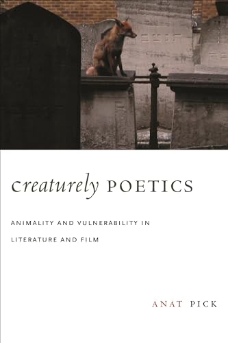9780231147873: Creaturely Poetics: Animality and Vulnerability in Literature and Film