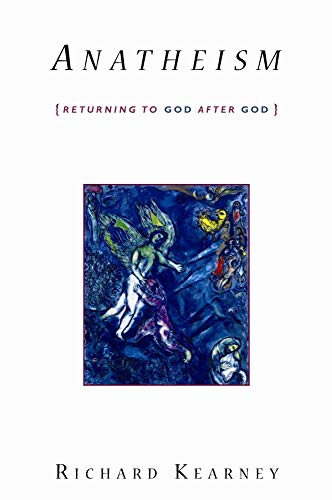 9780231147880: Anatheism: Returning to God After God (Insurrections: Critical Studies in Religion, Politics, and Culture)