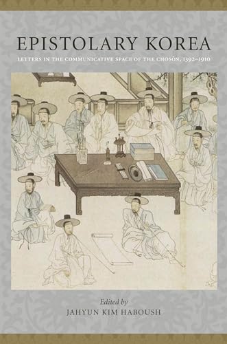 Stock image for Epistolary Korea: Letters in the Communicative Space of the Chos n, 1392-1910 for sale by HPB-Emerald