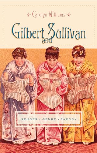 Beispielbild fr Gilbert and Sullivan: Gender, Genre, Parody (Gender and Culture Series) zum Verkauf von HPB-Ruby