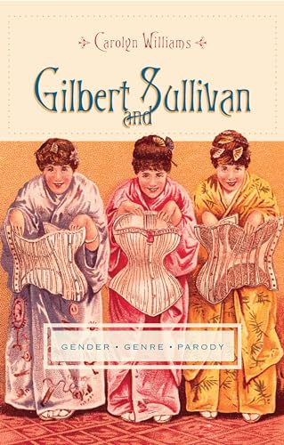 9780231148054: Gilbert and Sullivan: Gender, Genre, Parody (Gender and Culture Series)