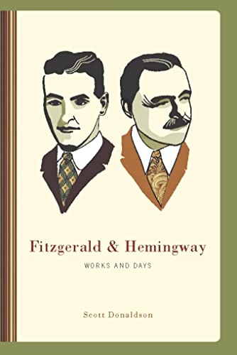 Imagen de archivo de Fitzgerald and Hemingway : Works and Days a la venta por Better World Books