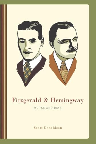 Beispielbild fr Fitzgerald and Hemingway : Works and Days zum Verkauf von Better World Books