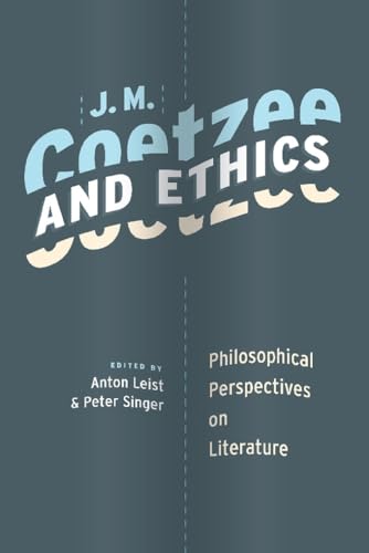 9780231148412: J.M. Coetzee and Ethics – Philosophical Perspectives on Literature