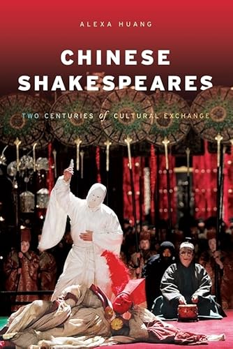 9780231148481: Chinese Shakespeares: Two Centuries of Cultural Exchange