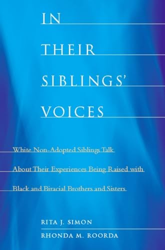 Beispielbild fr In Their Siblings' Voices : White Non-Adopted Siblings Talk about Their Experiences Being Raised with Black and Biracial Brothers and Sisters zum Verkauf von Better World Books