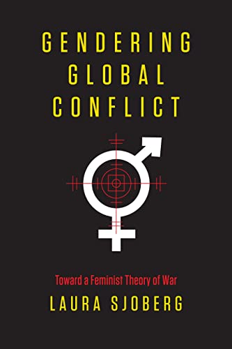 9780231148603: Gendering Global Conflict: Toward a Feminist Theory of War