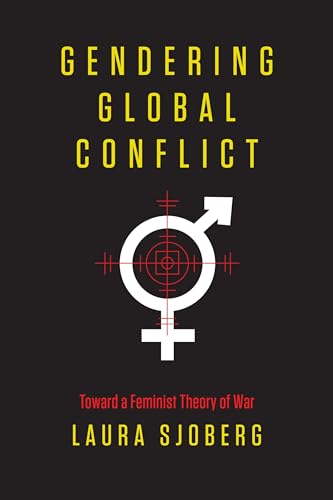 9780231148610: Gendering Global Conflict: Toward a Feminist Theory of War