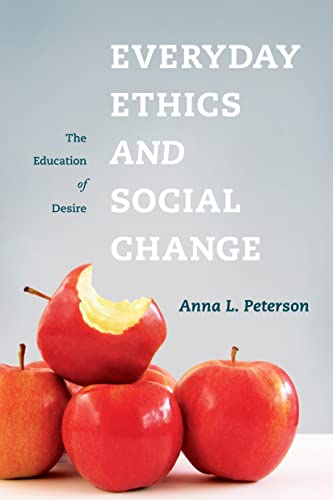 Stock image for Everyday Ethics and Social Change : The Education of Desire for sale by Better World Books: West