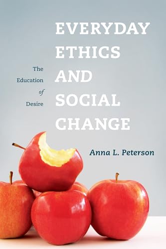 Stock image for Everyday Ethics and Social Change : The Education of Desire for sale by Better World Books