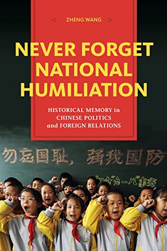 Stock image for Never Forget National Humiliation: Historical Memory in Chinese Politics and Foreign Relations (Contemporary Asia in the World) for sale by Midtown Scholar Bookstore