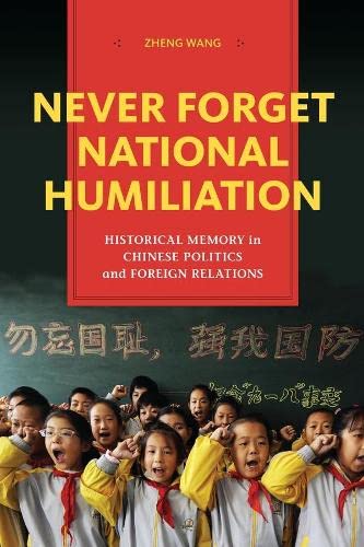 Stock image for Never Forget National Humiliation: Historical Memory in Chinese Politics and Foreign Relations (Contemporary Asia in the World) for sale by Textbooks_Source