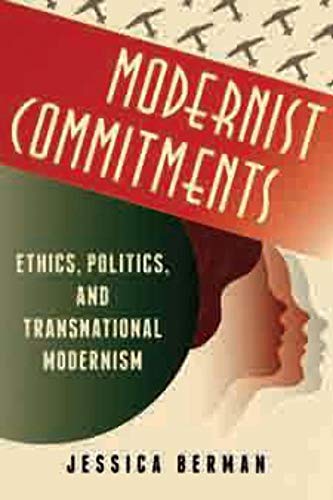 9780231149518: Modernist Commitments: Ethics, Politics, and Transnational Modernism (Modernist Latitudes)