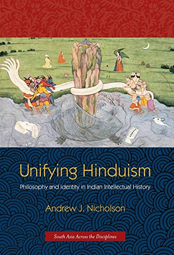 Stock image for Unifying Hinduism: Philosophy and Identity in Indian Intellectual History (South Asia Across the Disciplines) for sale by HPB-Ruby