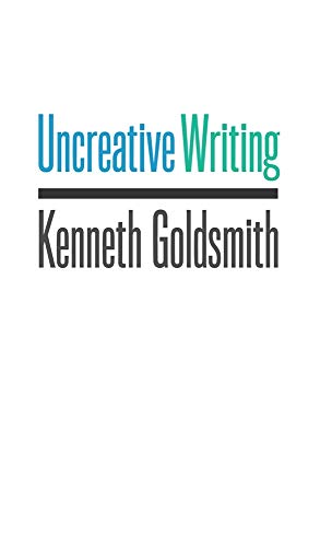 9780231149907: Uncreative Writing: Managing Language in the Digital Age