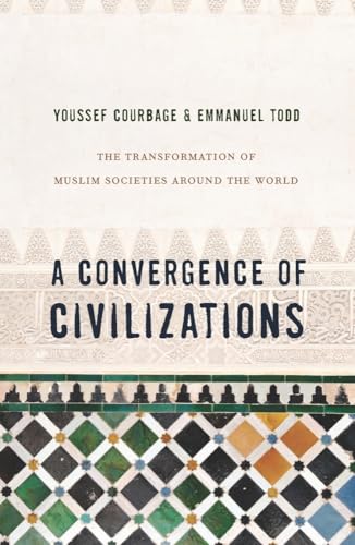 Stock image for A Convergence of Civilizations: The Transformation of Muslim Societies Around the World for sale by Midtown Scholar Bookstore