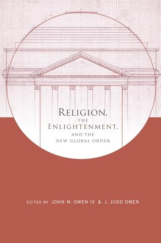 Beispielbild fr Religion, the Enlightenment, and the New Global Order (Columbia Series on Religion and Politics) zum Verkauf von Powell's Bookstores Chicago, ABAA