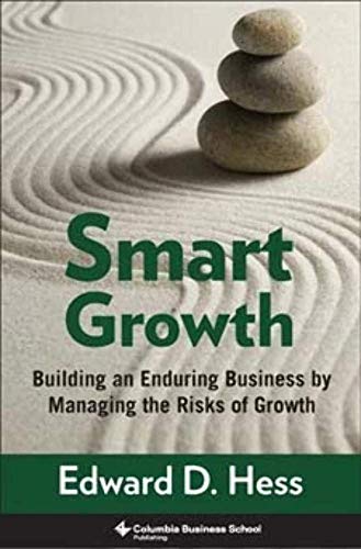 Beispielbild fr Smart Growth: Building an Enduring Business by Managing the Risks of Growth (Columbia Business School Publishing): Form and Consequences zum Verkauf von WorldofBooks