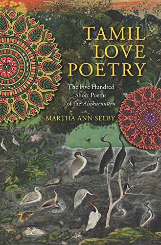 9780231150644: Tamil Love Poetry: The Five Hundred Short Poems of the Ainkurunuru, and Early Third-century Anthology