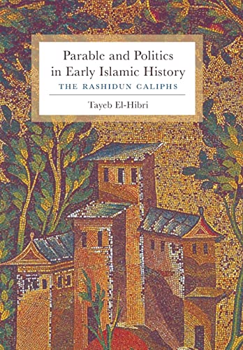 Beispielbild fr Parable and Politics in Early Islamic History: The Rashidun Caliphs zum Verkauf von Second Story Books, ABAA