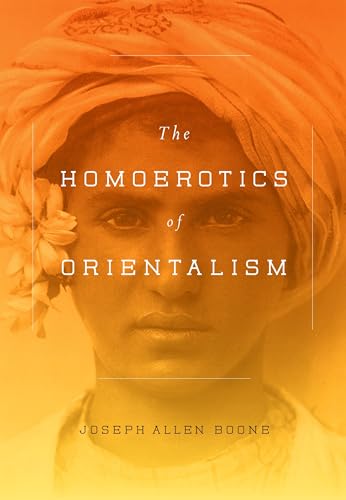 9780231151115: The Homoerotics of Orientalism