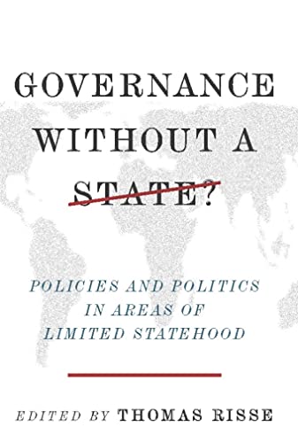 Beispielbild fr Governance Without a State?: Policies and Politics in Areas of Limited Statehood zum Verkauf von Anybook.com