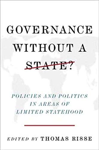 9780231151207: Governance Without a State: Policies and Politics in Areas of Limited Statehood